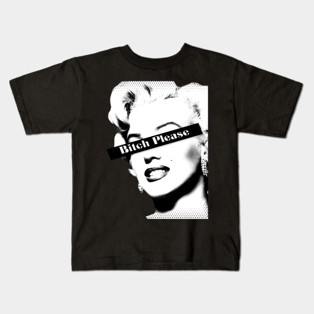 Marilyn Monroe Bitch Please Kids T-Shirt by yevomoine